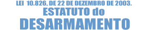 L,10826 - Lei 10.826 - Estatuto do Desarmamento